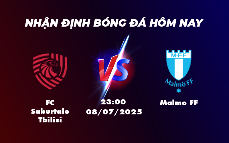 Nhận định FC Saburtalo Tbilisi vs Malmo FF Cân tài cân sức tại vòng đấu cúp C1 ngày 08/07 1 fc saburtalo tbilisi malmo ff 08 07 c1