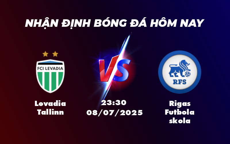 Nhận định trận đấu Levadia Tallinn vs Rigas Futbola Skola Cuộc chiến bất cân tại đấu trường C1 1 levadia tallinn rigas futbola skola 08 07 c1